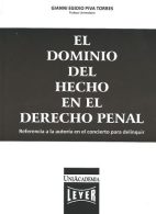 El Dominio del Hecho en el Derecho Penal. Referencia a la Autoría en el Concierto para Delinquir