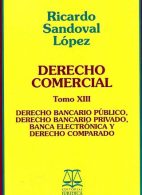 Derecho Comercial Tomo XIII. Derecho Bancario Público, Derecho Bancario Privado, Banca Electrónica y Derecho Comparado