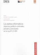 Los Delitos Informáticos, Aspectos Político-Criminales, Penales y Procesales en la Ley N° 21.459