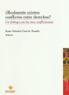 ¿Realmente Existen Conflictos Entre Derechos?, Un Diálogo con las Tesis Conflictivistas