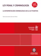 Ley Penal y Criminología, La Interpretación Criminológica de la Ley Punitiva