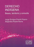 Derecho Indígena, Bases, Territorio y Consulta