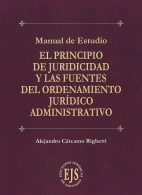 Manual de Estudio. El Principio de Juridicidad y las Fuentes del Ordenamiento Jurídico Administrativo