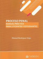 Proceso Penal, Manual Práctico para Litigantes y Estudiantes