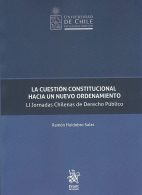 La Cuestión Constitución Hacia un Nuevo Ordenamiento, LI Jornadas Chilenas de Derecho Público