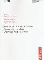 Reforma Procesal Penal Chilena: Evaluación y Desafíos, Una Mirada Integral a 25 Años