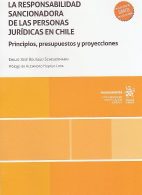 La Responsabilidad Sancionadora de las Personas Jurídicas en Chile. Principios, Presupuestos y Proyecciones