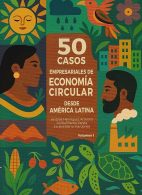 50 Casos Empresariales de Economía Circular Desde América Latina, Volumen 1