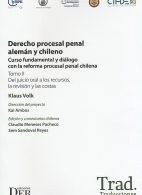 Derecho Procesal Penal Alemán y Chileno tomo II, Del Juicio Oral a los Recursos, la Revisión y las Costas